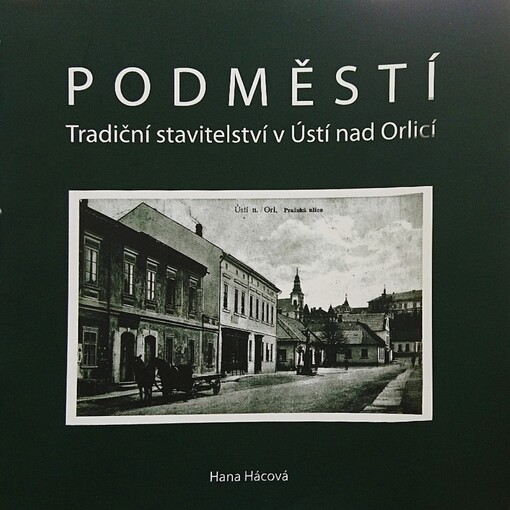Podměstí : tradiční stavitelství v Ústí nad Orlicí 