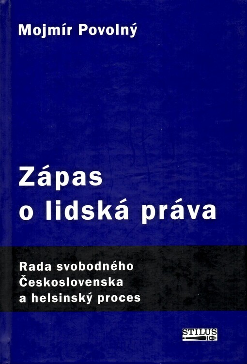Zápas o lidská práva: Rada svobodného Československa a helsinský proces : 1975-1989