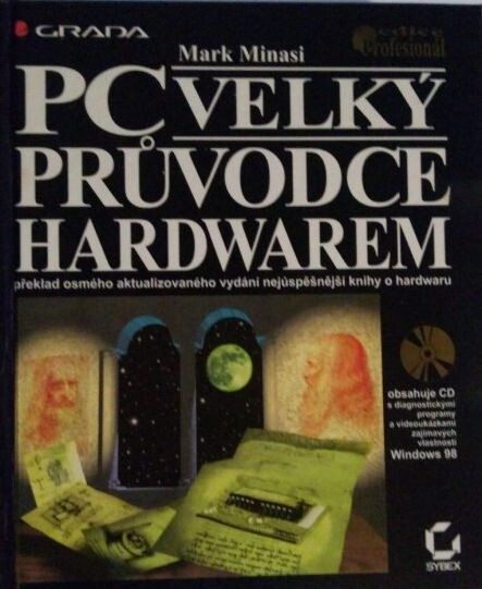 PC - velký průvodce hardwarem: [překlad osmého aktualizovaného vydání nejúspěšnější knihy o hardwaru]