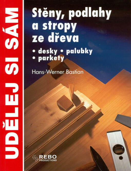 Stěny, podlahy a stropy ze dřeva : desky, palubky, parkety, 1. vyd.