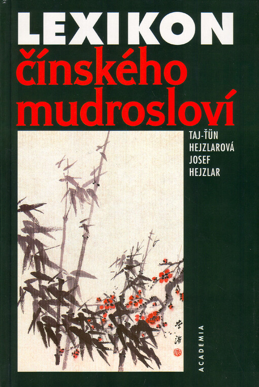 Lexikon čínského mudrosloví : výbor z čínských přísloví a rčení, výroků, sentencí a slavných veršů, jež kolují v ústních i písemných projevech