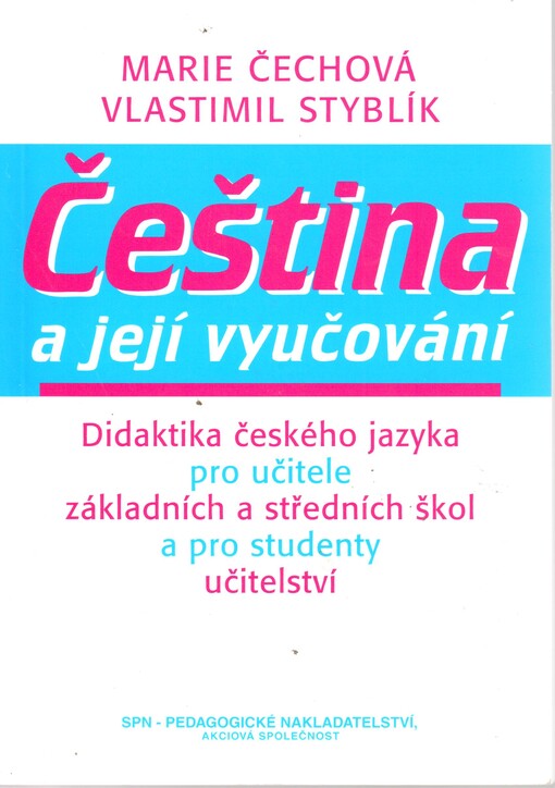 Čeština a její vyučování: didaktika českého jazyka pro učitele základních a středních škol a studenty učitelství