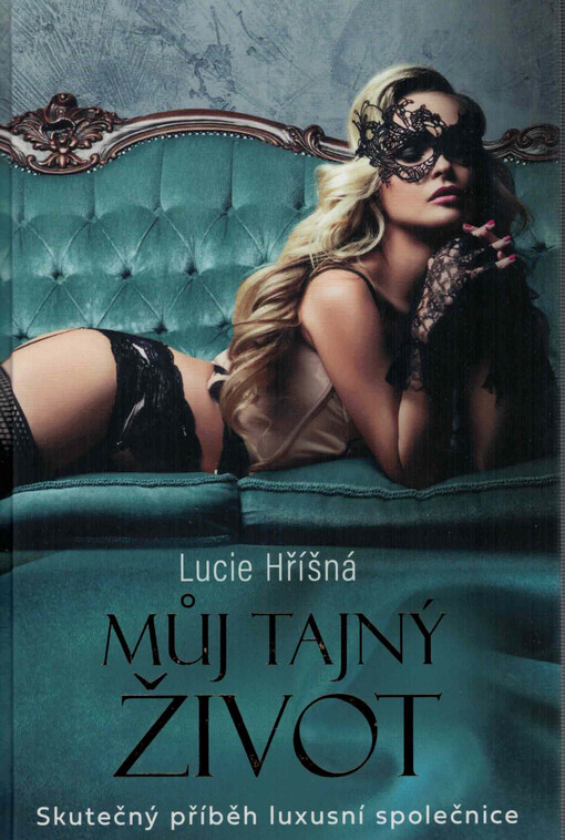 Můj tajný život : skutečný příběh luxusní společnice