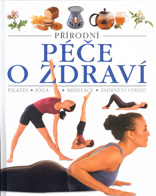 Přírodní péče o zdraví: pilates, jóga, meditace, zmírnění stresu