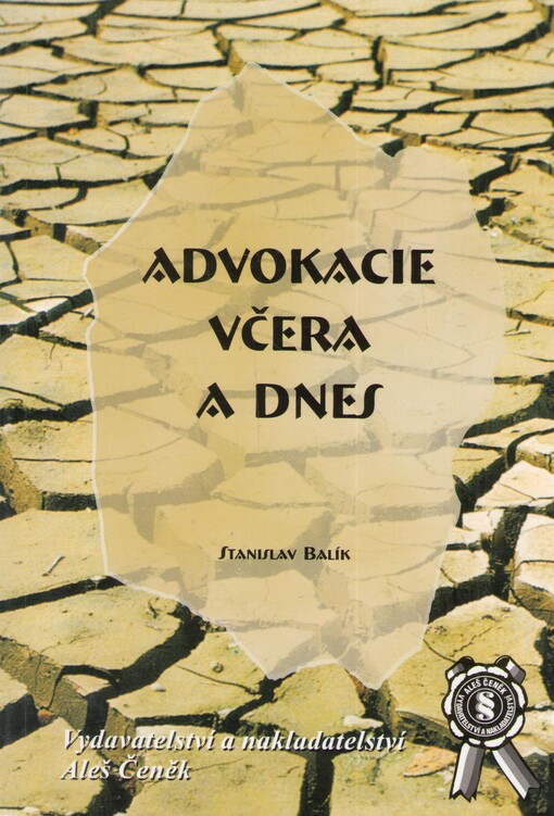 Advokacie včera a dnes : (vybrané texty z dějin a současnosti advokacie)