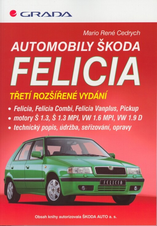 Automobily Škoda Felicia : [technický popis, údržba, seřizování, opravy]