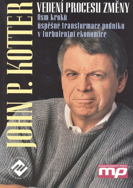Vedení procesu změny: osm kroků úspěšné transformace podniku v turbulentní ekonomice, Vyd. 1.