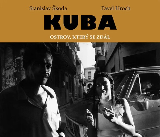 Kuba : ostrov, který se zdál : [abecední průvodce z bláta do louže]