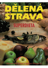 Dělená strava : superdieta  (odkaz v elektronickém katalogu)