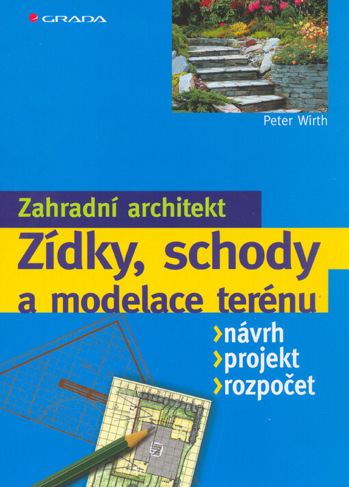 Zídky, schody a modelace terénu : návrh, projekt, rozpočet