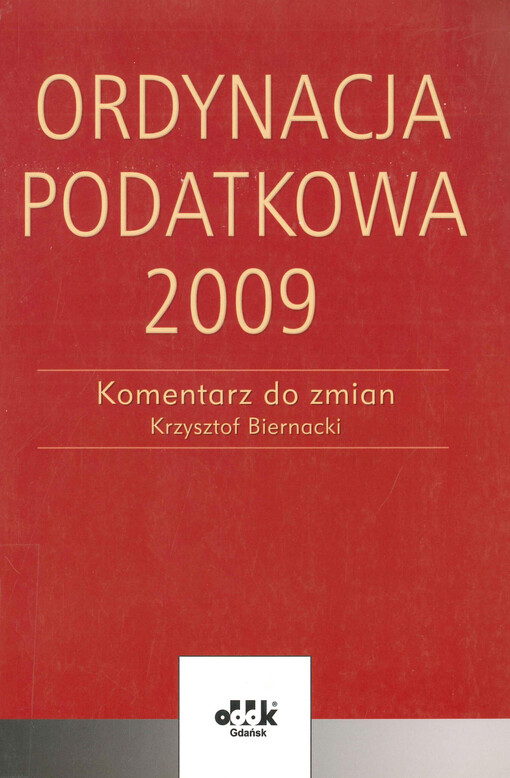 Ordynacja podatkowa 2009 : komentarz do zmian : stan prawny na dzień 1 stycznia 2009 r.