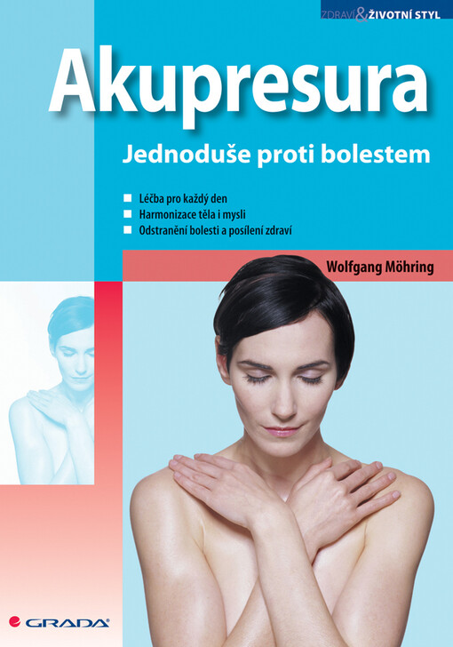 Akupresura : jednoduše proti bolestem