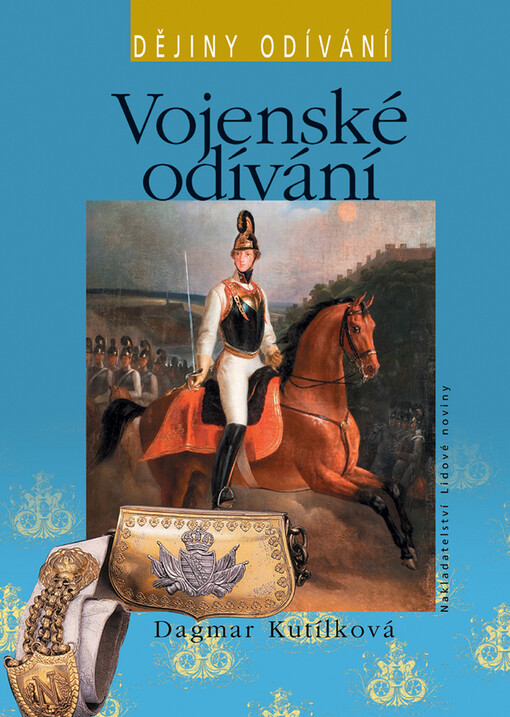 Vojenské odívání : od třicetileté války do počátku 20. stol.