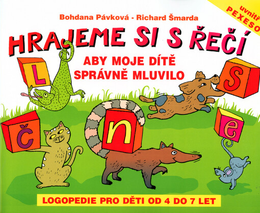 Hrajeme si s řečí - aby moje dítě správně mluvilo : logopedie pro děti od 4 do 7 let
