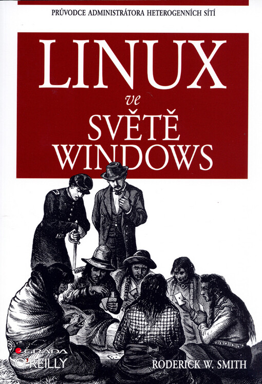 Linux ve světě Windows : průvodce administrátora heterogenních sítí