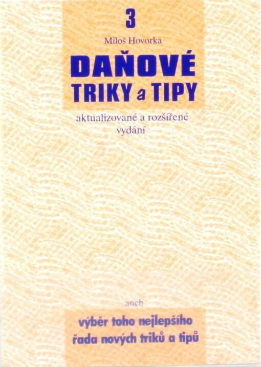 Daňové triky a tipy, aneb, Výběr toho nejlepšího a řada nových triků a tipů