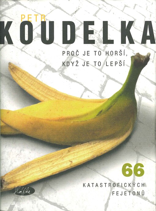 Proč je to horší, když je to lepší: 66 katastrofických fejetonů