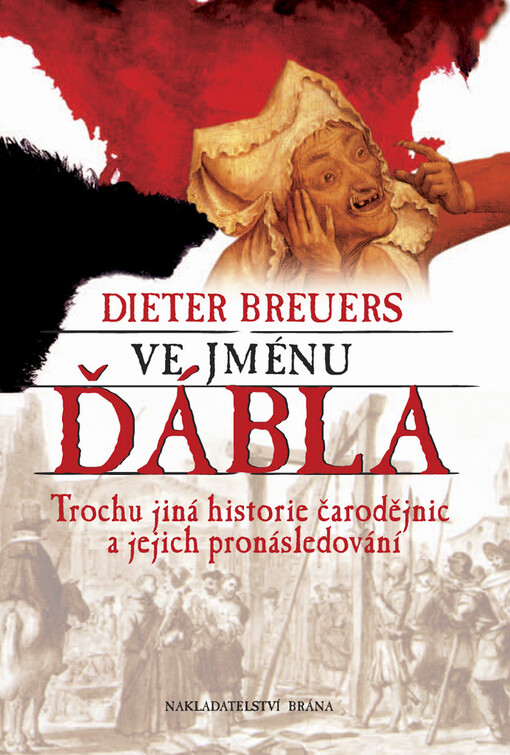 Ve jménu ďábla : trochu jiná historie čarodějnic a jejich pronásledování