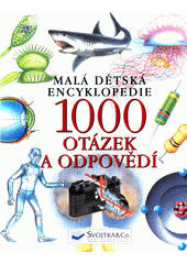 1000 otázek a odpovědí : malá dětská encyklopedie (odkaz v elektronickém katalogu)