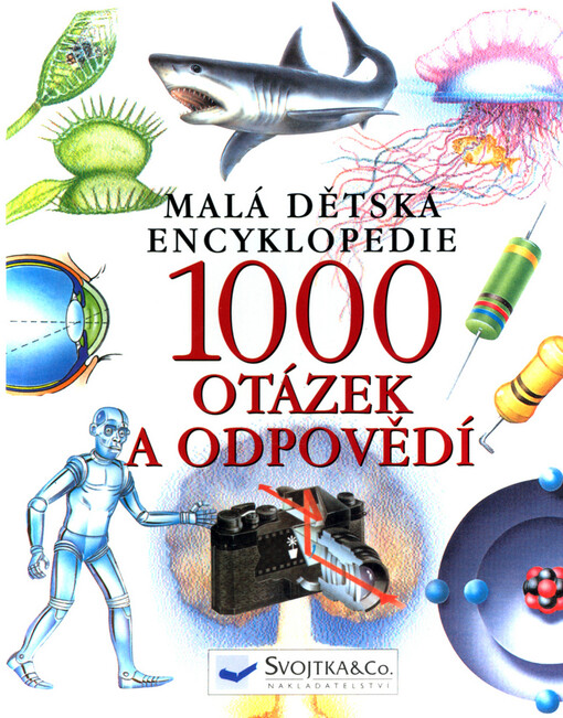 1000 otázek a odpovědí : malá dětská encyklopedie