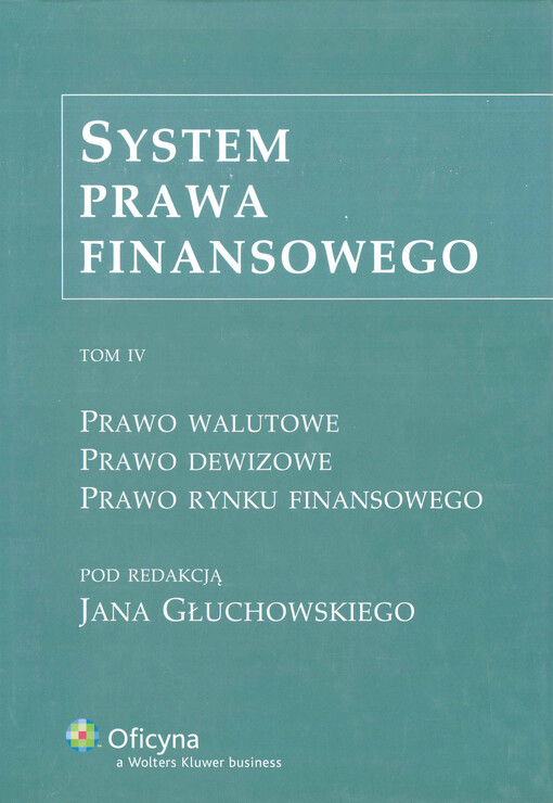 System prawa finansowego. Tom IV, Prawo walutowe, prawo dewizowe, prawo rynku finansowego