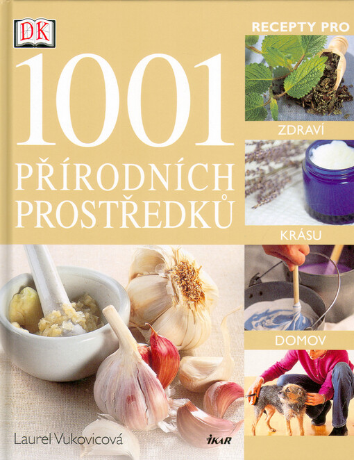 1001 přírodních prostředků : [recepty pro zdraví, krásu, domov]