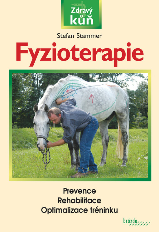 Fyzioterapie : zdravý kůň : prevence, rehabilitace, optimalizace tréninku