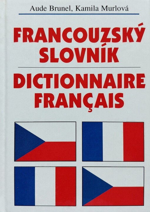 Francouzsko-český, česko-francouzský slovník =: Dictionnaire français-tchèque, tchèque-français