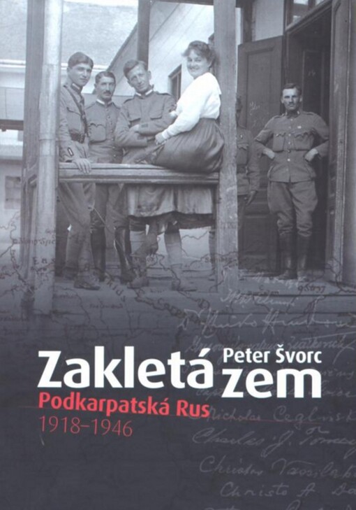 Zakletá zem : Podkarpatská Rus 1918-1946