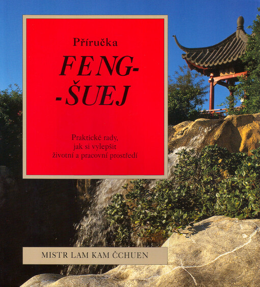 Příručka feng-šuej : jak si vytvořit zdravější životní a pracovní prostředí