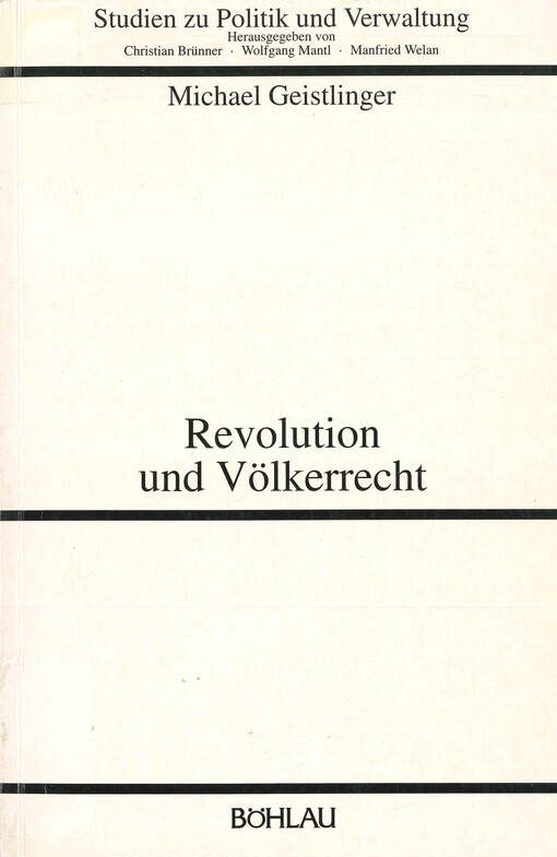 Revolution und Völkerrecht : völkerrechtsdogmatische Grundlegung der Voraussetzungen und des Inhalt eines Wahlrechts in Bezug auf vorrevolutionäre völkerrechtliche Rechte und Pflichten
