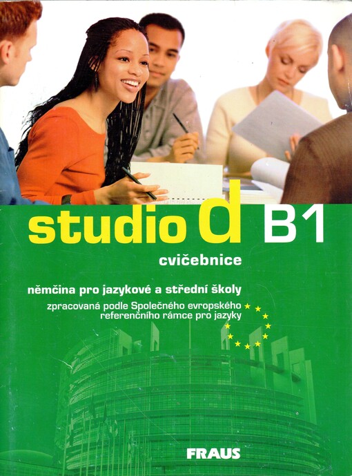 Studio d B1 :němčina pro jazykové a střední školy zpracovaná podle Společného evropského referenčního rámce pro jazyky