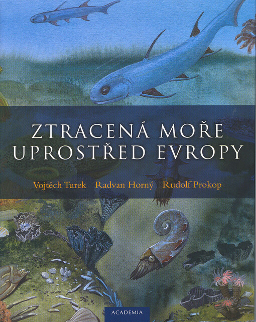 Ztracená moře uprostřed Evropy = Vanished seas in the centre of Europe