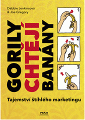 Gorily chtějí banány : tajemství štíhlého marketingu  (odkaz v elektronickém katalogu)