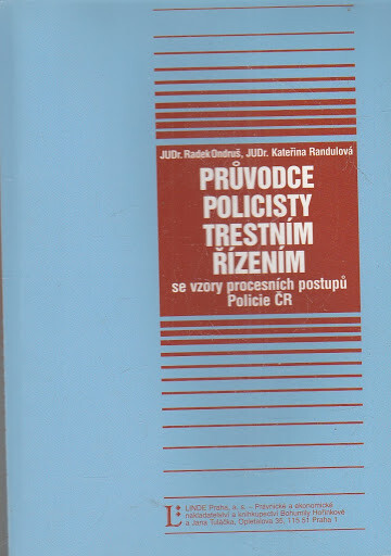 Průvodce policisty trestním řízením : (se vzory procesních postupů Policie ČR)