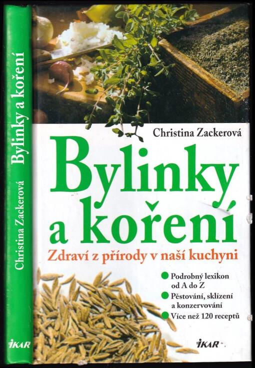 Bylinky a koření : zdraví z přírody v naší kuchyni : podrobný lexikon od A do Z : pěstování, sklízení a konzervování : více než 120 receptů