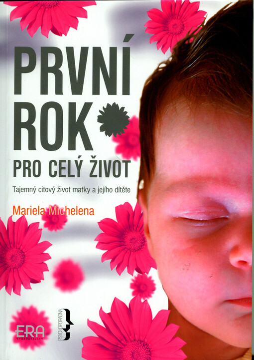 První rok pro celý život: tajemný citový život matky a jejího dítěte