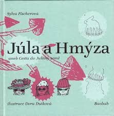 Júla & Hmýza, aneb, Cesta do Juliiny země