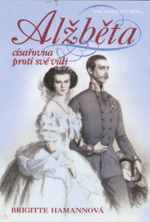 Alžběta : císařovna proti své vůli, 2. vyd.
