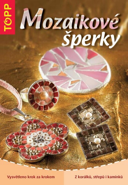 Mozaikové šperky : z korálků, střepů i kamínků