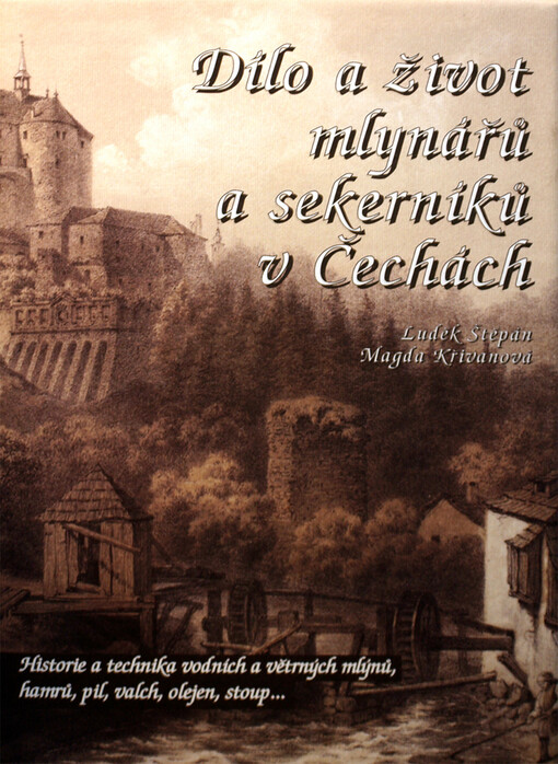 Dílo a život mlynářů a sekerníků v Čechách