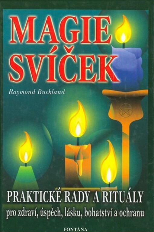 Praktická magie svíček: rady a rituály (pro zdraví, úspěch, lásku, bohatství a ochranu)