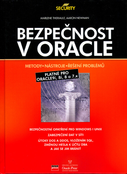 Bezpečnost v Oracle: metody, nástroje a řešení problémů : [platné pro Oracle 9i, 8i, 8 a 7.x]