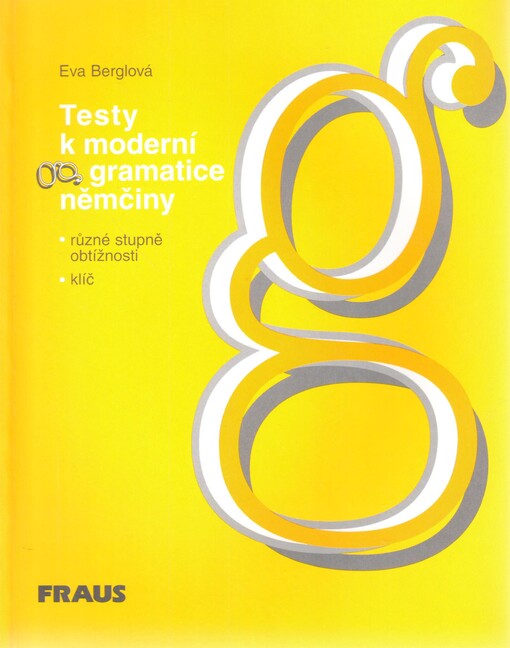 Testy k moderní gramatice němčiny: různé stupně obtížnosti : klíč
