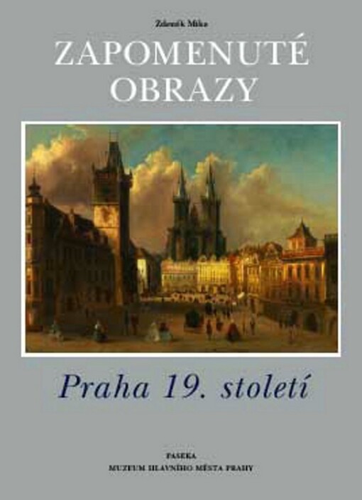 Zapomenuté obrazy: Praha 19. století