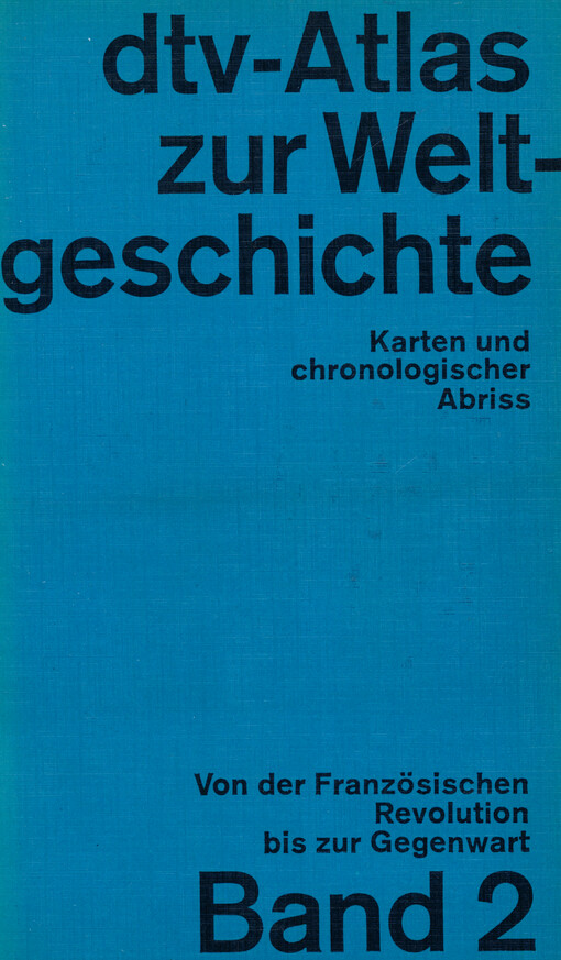 Dtv-Atlas zur Weltgeschichte : Karten und chronologischer Abriß. Band II, Von der Französischen Revolution bis zur Gegenwart