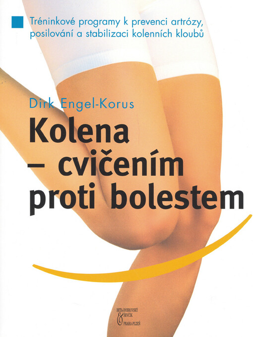 Kolena - cvičením proti bolestem : tréninkové programy k prevenci artrózy, posilování a stabilizaci kolenních kloubů