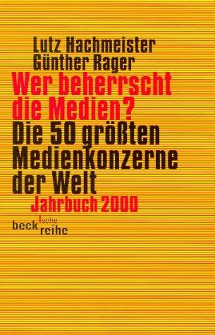 Wer beherrscht die Medien? Jahrbuch 2000. Die 50 größten Medienkonzerne der Welt.