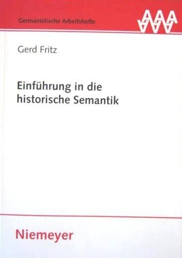 Einfa1/4hrung in Die Historische Semantik (Germanistische Arbeitshefte)