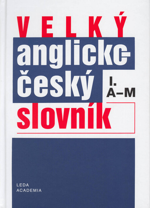 Velký anglicko-český slovník = English-Czech dictionary, 1.díl